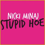 nicki minaj stupid hoe cover art